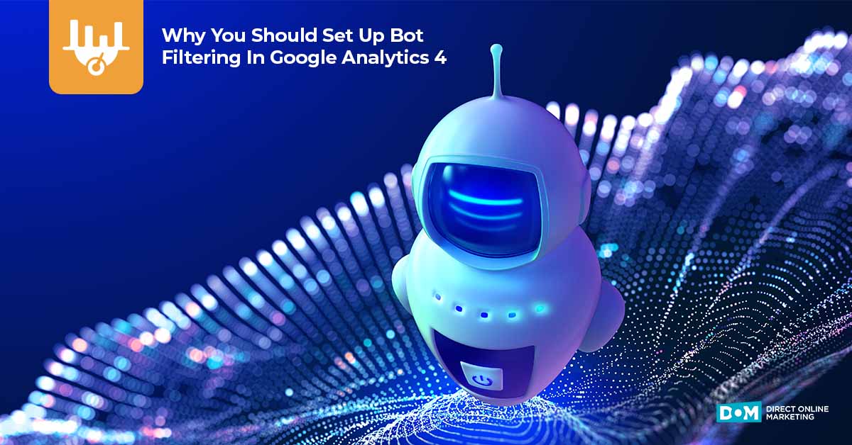 Google Analytics for Business | Bot Filtering In Google Analytics 4 (+How To Set It Up) - DOM