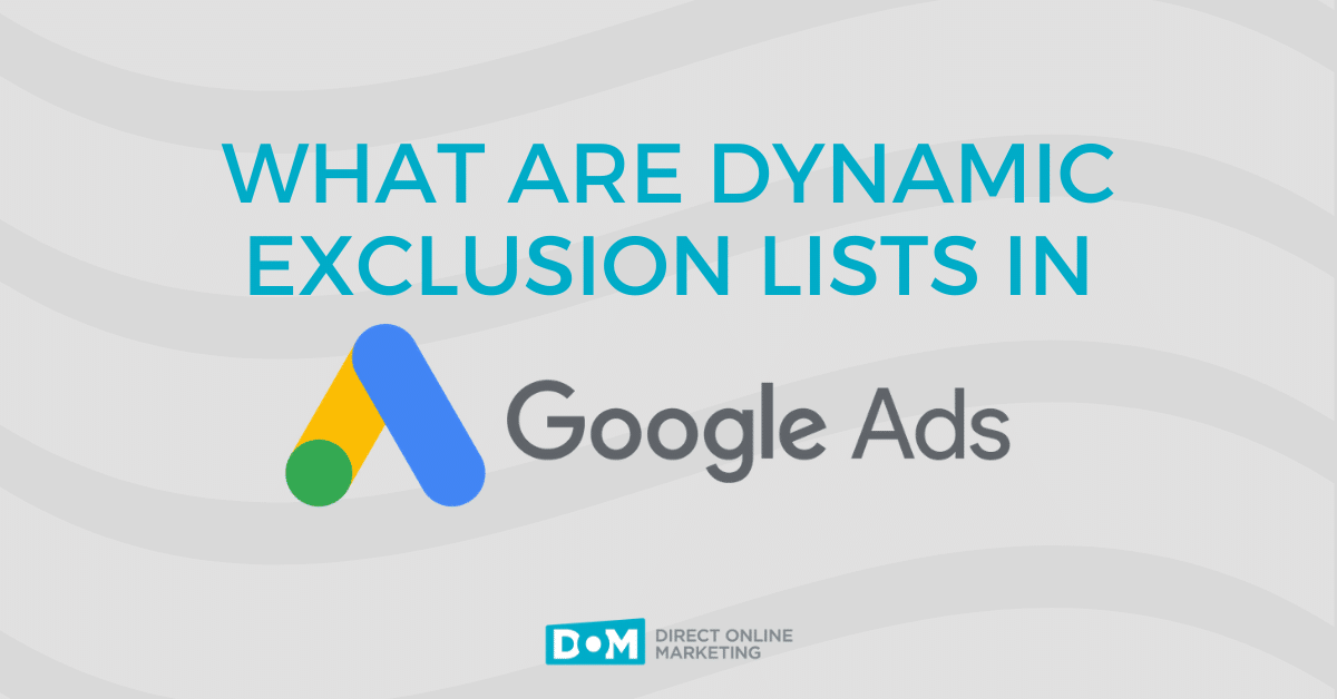 Dynamic Exclusion Lists on Google Ads | Google Ads Dynamic Exclusion Lists | Exclusion Lists blog graphic