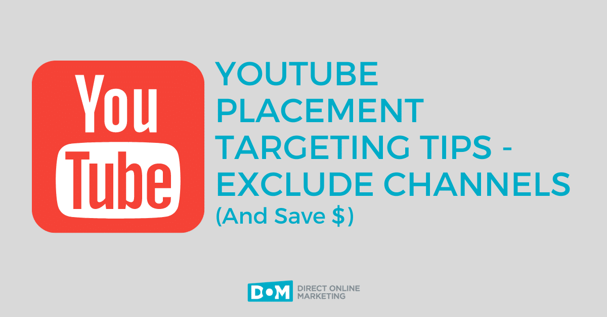 YouTube Placement Tips | YouTube Targeting Tips | YouTube Placement Targeting Tips - Exclude Channels and Save Money