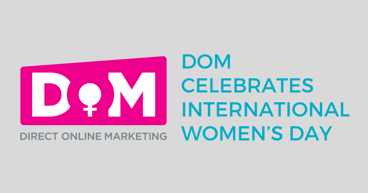 International Women's Day Marketing | Marketing for International Women's Day | DOM Celebrates International Women's Day